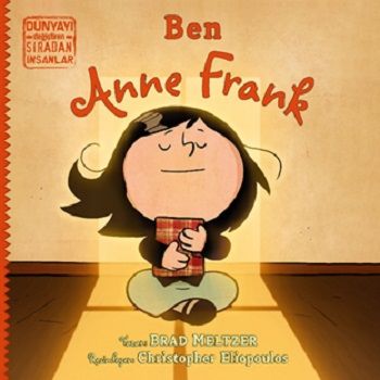 Ben Anne Frank - Dünyayı Değiştiren Sıradan İnsanlar - İndigo Çocuk Kitap