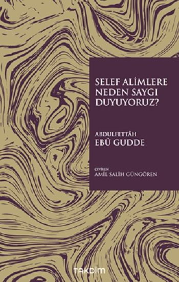 Selef Alimlere Neden Saygı Duyuyoruz? - Takdim Kitap Kitap