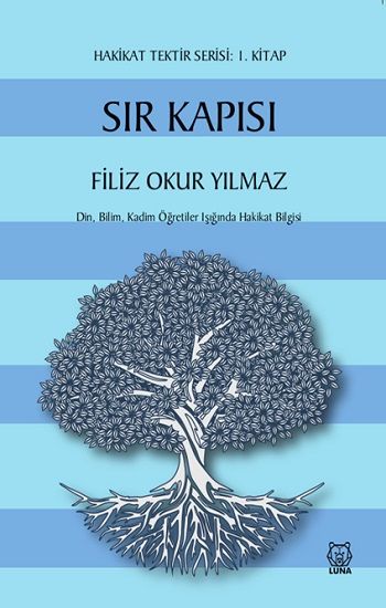 Sır Kapısı - Hakikat Tektir Serisi (1. Kitap) – Filiz Okur Yılmaz – Luna Yayınları – kitap kapağı