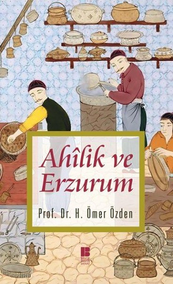 Ahilik ve Erzurum - Bilge Kültür Sanat Kitap