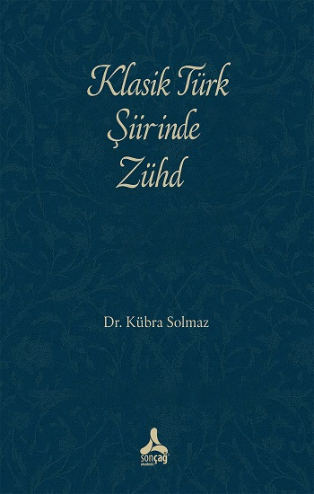 Klasik Türk Şiirinde Zühd - Sonçağ -Akademik Kitaplar Kitap