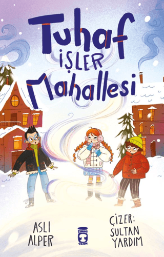 Tuhaf İşler Mahallesi - Timaş Çocuk Kitap