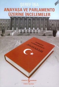 Anayasa ve Parlamento Üzerine İncelemeler - İş Bankası Kültür Yayınları Kitap