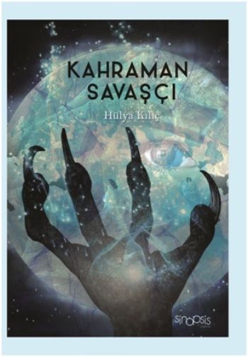Kahraman Savaşçı – Hülya Kılıç – Sinopsis Yayınları – kitap kapağı