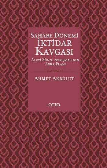 Sahabe Dönemi İktidar Kavgası - Otto Yayınları Kitap