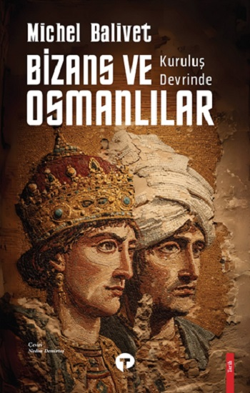 Kurtuluş Devrinde Bizans ve Osmanlılar - Turkuvaz Kitap Kitap