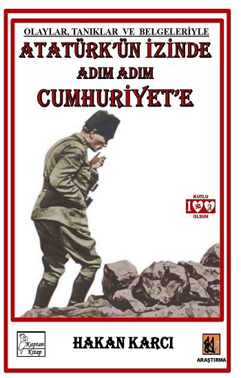 Atatürk'ün İzinde Adım Adım Cumhuriyet'e – Hakan Karcı – Kaptan Kitap – kitap kapağı