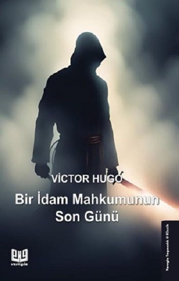 Bir İdam Mahkumunun Son Günü – Victor Hugo – Vaveyla Yayıncılık – kitap kapağı