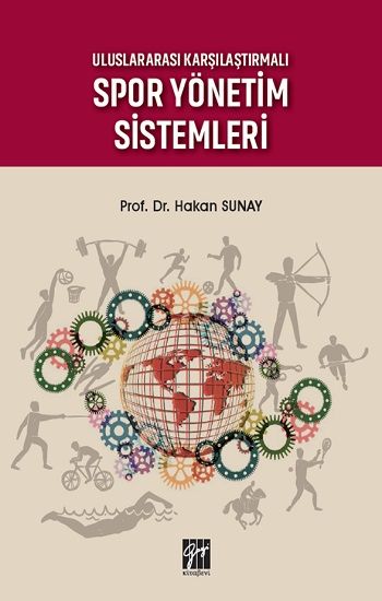 Uluslararası Karşılaştırmalı Spor Yönetim Sistemleri - Gazi Kitabevi Kitap