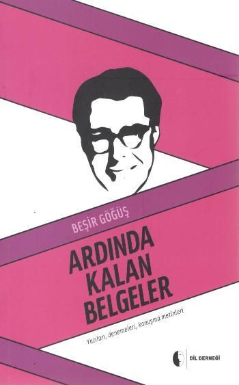 Ardında Kalan Belgeler Yazıları, Denemeleri, Konuşma Metinleri - Dil Derneği Kitap