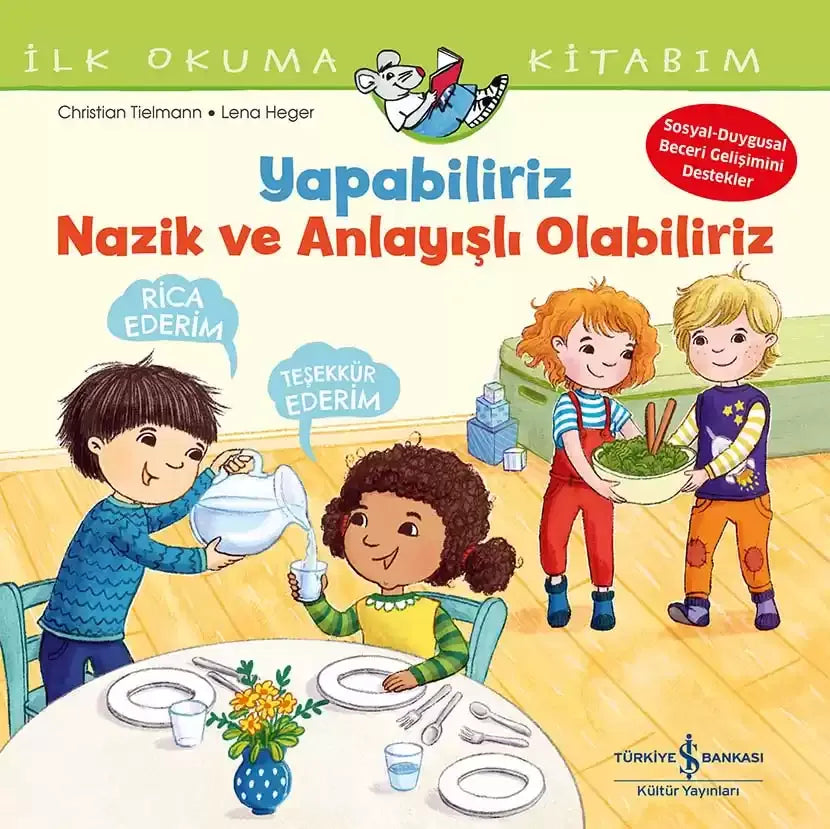 Yapabiliriz, Nazik ve Anlayışlı Olabiliriz - İlk Okuma Kitabım – Christian Tielmann – İş Bankası Kültür Yayınları –