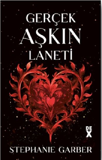Gerçek Aşkın Laneti – Stephanie Garber – Dex Yayınevi – kitap kapağı