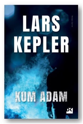 Kum Adam – Lars Kepler – Doğan Kitap – kitap kapağı