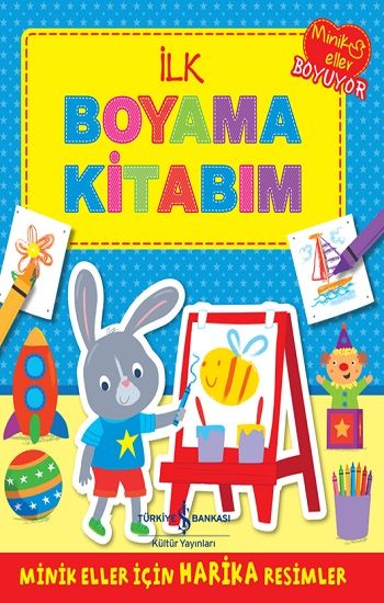 İlk Boyama Kitabım – İş Bankası Kültür Yayınları Kolektif – İş Bankası Kültür Yayınları – kitap kapağı