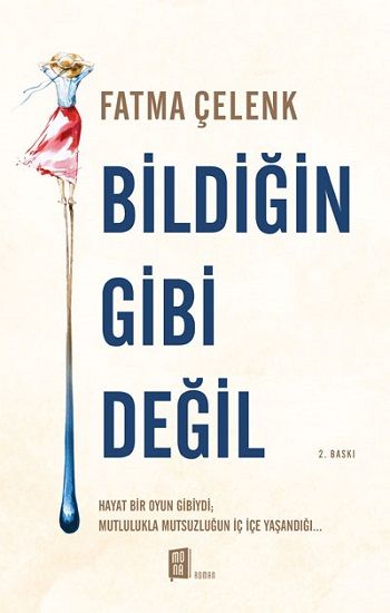 Bildiğin  Gibi Değil – Fatma Çelenk – Mona Kitap – kitap kapağı
