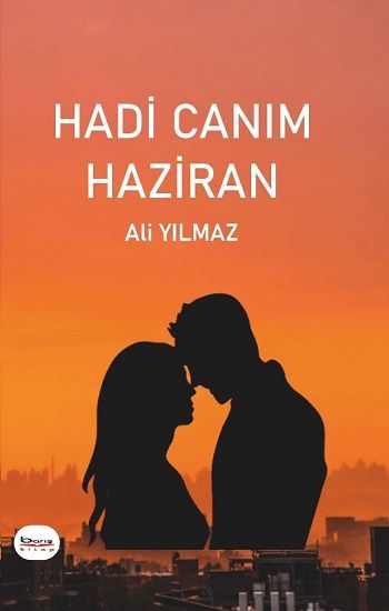 Hadi Canım Haziran – Ali Yılmaz – Barış Kitap – kitap kapağı