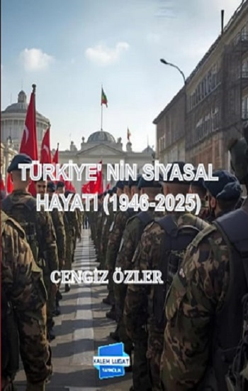 Türkiye'nin Siyasal Hayatı 1946-2025 - Kalem Lügat Yayıncılık Kitap