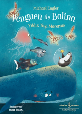 Penguen ile Balina - Yıldız Taşı Macerası - İş Bankası Kültür Yayınları Kitap