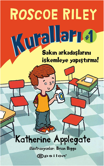 Roscoe Riley Kuralları Serisi 1 - Sakın Arkadaşlarını İskemleye Yapıştırma! - Epsilon Yayınları Kitap