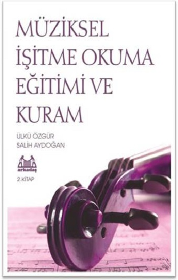 Müziksel İşitme Okuma Eğitimi ve Kuram 2.Kitap - Arkadaş Yayınları (Müzik Kitapları) Kitap