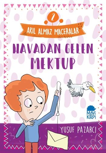 Havadan Gelen Mektup - Akıl Almaz Maceralar 2 – Yusuf Pazarcı – Mavi Kirpi Yayınları – kitap kapağı