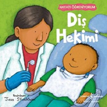 Diş Hekimi - Hayatı Öğreniyorum – Kolektif – İş Bankası Kültür Yayınları – kitap kapağı