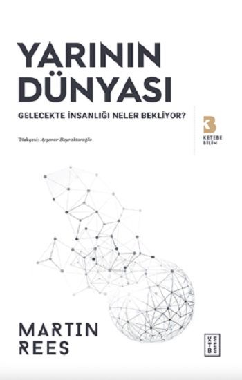 Yarının Dünyası – Martin Rees – Ketebe Yayınları – kitap kapağı