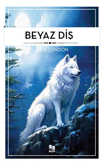 Beyaz Diş – Jack London – Kitappazarı Yayınları – kitap kapağı