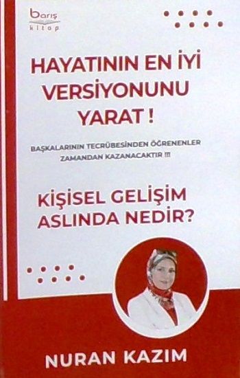 Hayatının En İyi Versiyonunu Yarat – Kişisel Gelişim Aslinda Nedir ? - Barış Kitap Kitap