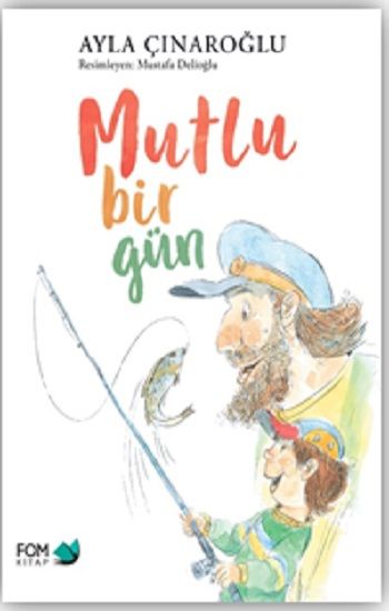 Mutlu Bir Gün – Ayla Çınaroğlu – FOM Kitap – kitap kapağı