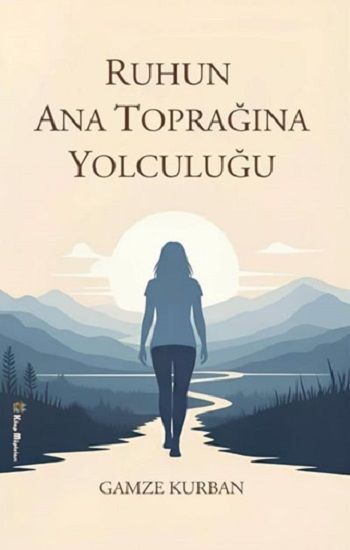 Ruhun Ana Toprağına Yolculuğu - Kitap Müptelası Yayınları Kitap