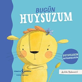 Bugün Huysuzum – Duygularım Davranışlarım (Ciltli) – Jedda Robaard – İş Bankası Kültür Yayınları – kitap kapağı