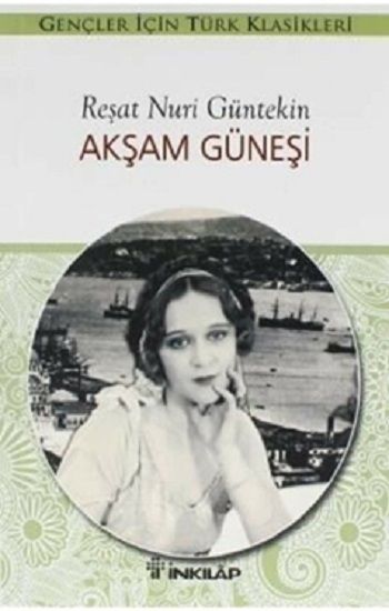 Akşam Güneşi (Sadeleştirilmiş Özet) - Reşat Nuri Güntekin Yayınları Kitap