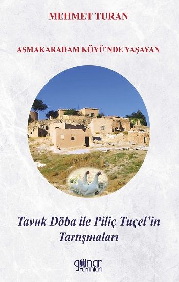 Asmakaradam Köyü’nde Yaşayan Tavuk Döba ile Piliç Tuçel’in Tartışmaları - Gülnar Yayınları Kitap