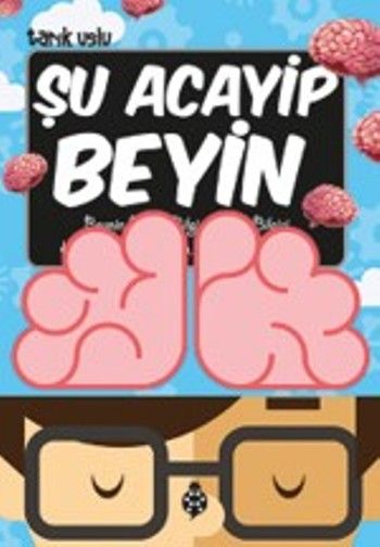 Acayip Şeyler Dizisi-21 Şu Acayip Beyin – Tarık Uslu – Uğurböceği Yayınları – kitap kapağı