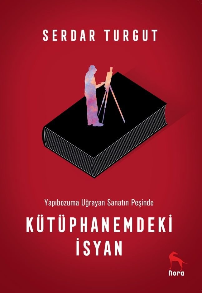 Kütüphanemdeki İsyan – Serdar Turgut – Nora Kitap – kitap kapağı