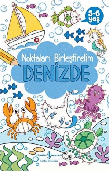 Denizde - Noktaları Birleştirelim 5-6 Yaş – Kolektif – İş Bankası Kültür Yayınları – kitap kapağı