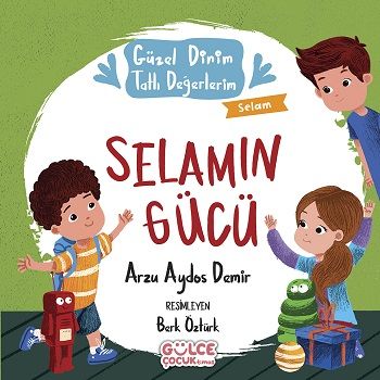 Selamın Gücü - Güzel Dinim Tatlı Değerlerim - Gülce Kitap Kitap