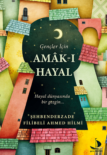 Gençler İçin Amak-ı Hayal (Hayal Dünyasında Bir Gezgin...) - Destek Yayınları Kitap
