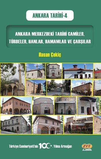 Ankara Merkezdeki Tarihi Camiler, Türbeler, Hanlar, Hamamlar ve Çarşılar - Zet Akademi Yayınları Kitap