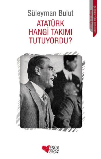 Atatürk Hangi Takımı Tutuyordu? - Can Çocuk Yayınları Kitap