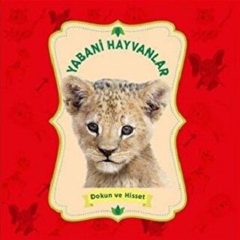 Yabani Hayvanlar - Dokun ve Hisset – Kolektif – 0-6 Yaş Yayınları – kitap kapağı