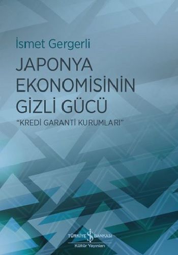 Japonya Ekonomisinin Gizli Gücü – İsmet Gergerli – İş Bankası Kültür Yayınları – kitap kapağı