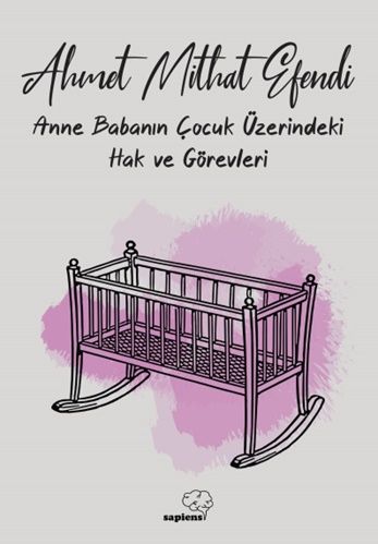 Anne ve Babanın Çocuk Üzerindeki Hak ve Görevleri - Sapiens Yayınları Kitap
