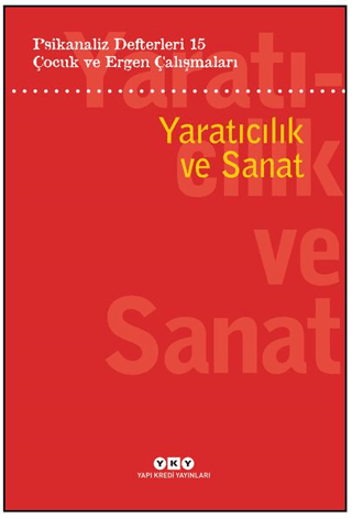 Psikanaliz Defterleri 15: Çocuk Ve Ergen Çalışmaları Yaratıcılık Ve Sanat - Yapı Kredi Yayınları Kitap