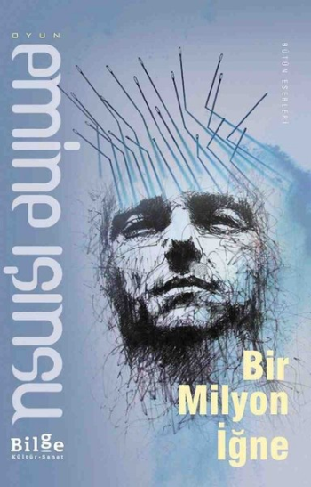 Bir Milyon İğne – Emine Işınsu – Bilge Kültür Sanat – kitap kapağı