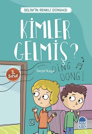 Kimler Gelmiş? - Selim’in Renkli Dünyası / 3. Sınıf Okuma Kitabı – Serpil Kaya – Mavi Kirpi Yayınları – kitap kapağı