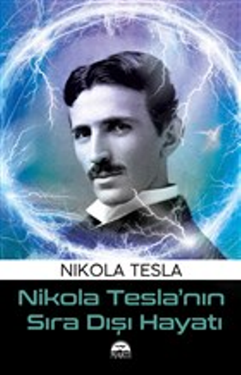 Nikola Tesla’nın Sıra Dışı Hayatı – Nikola Tesla – Martı Yayınları – kitap kapağı