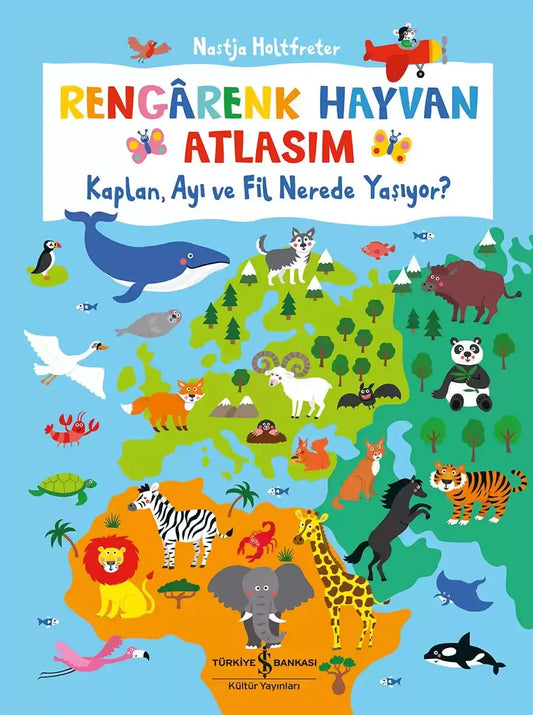 Rengarenk Hayvan Atlasım – Nastja Holtfreter – İş Bankası Kültür Yayınları – kitap kapağı