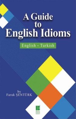 A Guide To English Idioms / English - Turkish - Bilge Kültür Sanat Kitap